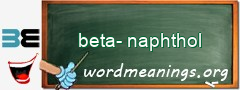 WordMeaning blackboard for beta-naphthol